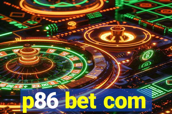 p86 bet com